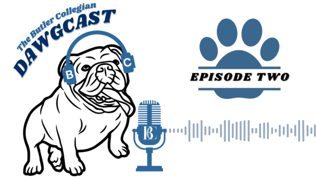 The Butler Collegian DAWGCAST — Episode 2