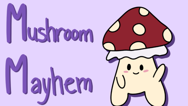 Mushroom Mayhem 02/18/26