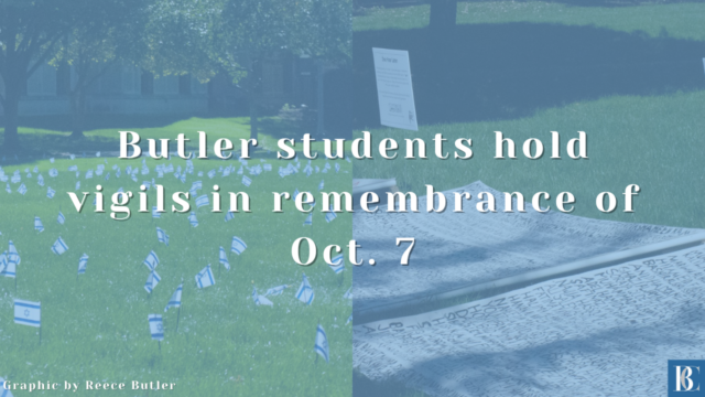 Butler students hold vigils in remembrance of Oct. 7