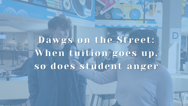Dawgs on the Street: When tuition goes up, so does student anger