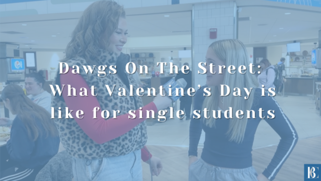 Dawgs On The Street: What Valentine’s Day is like for single students