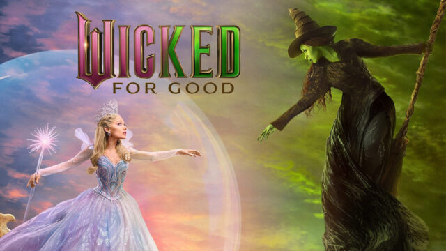 Film Fanatics: ‘Wicked: For Good’ is set to defy gravity