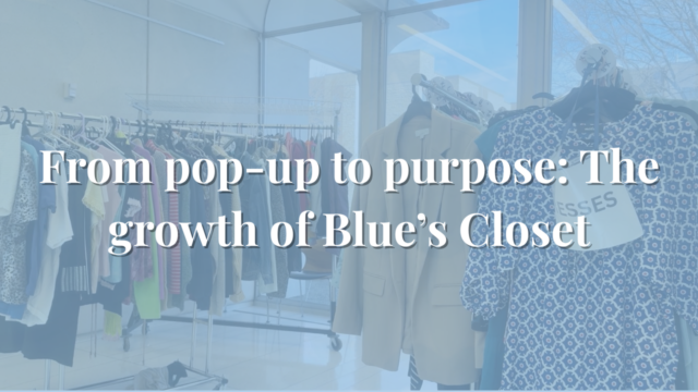 From pop-up to purpose: The growth of Blue’s Closet