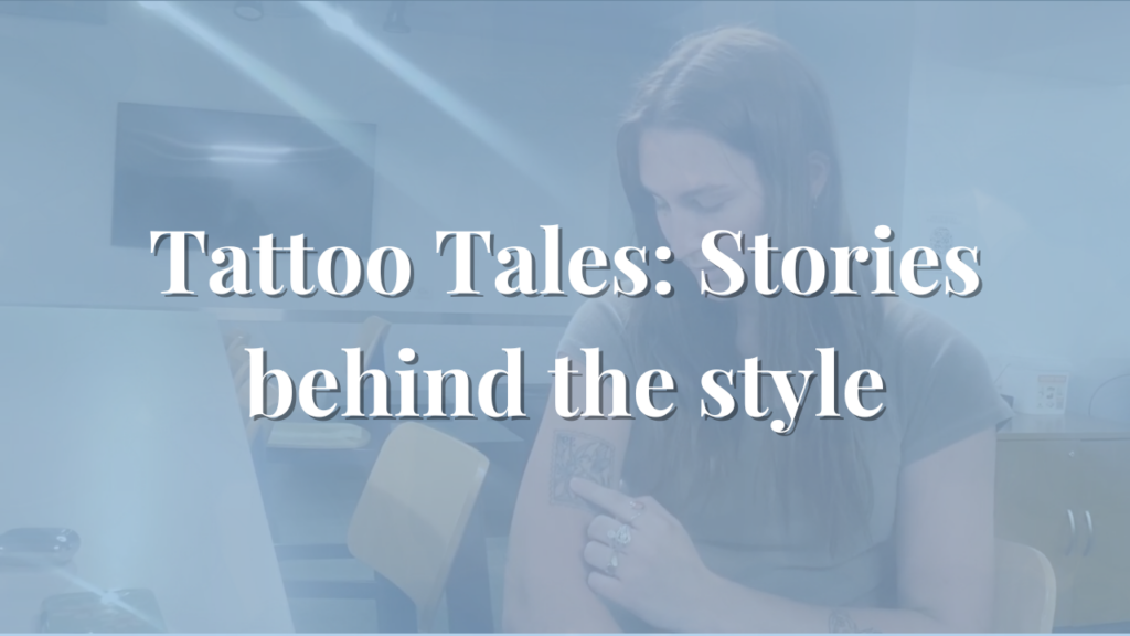 Tattoo Tales: Stories behind the style