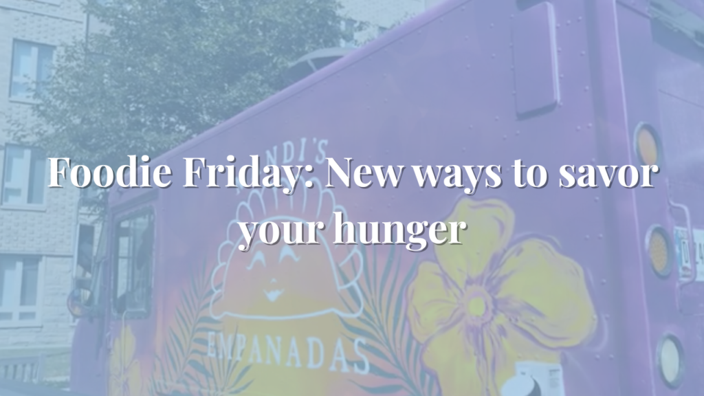 Foodie Friday: New ways to savor your hunger