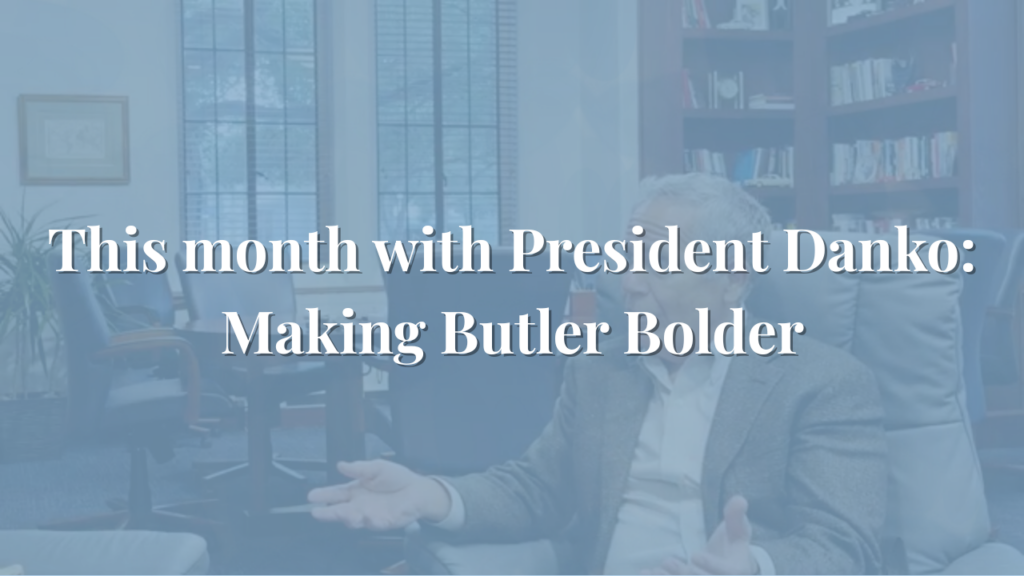 This month with President Danko: Making Butler Bolder