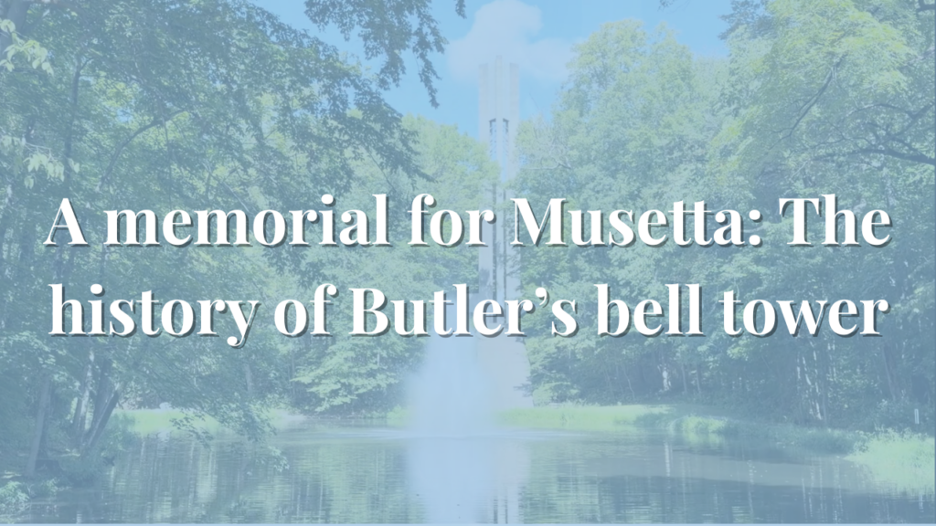 A memorial for Musetta: The history of Butler’s bell tower
