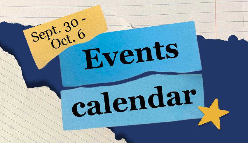 Events calendar: Sept. 30 – Oct. 6