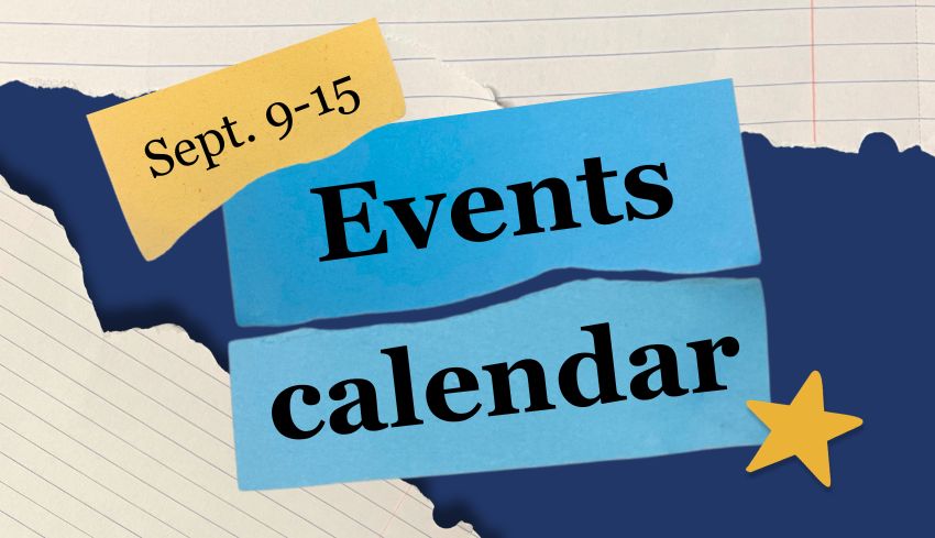 Events calendar: Sept. 9 – 15