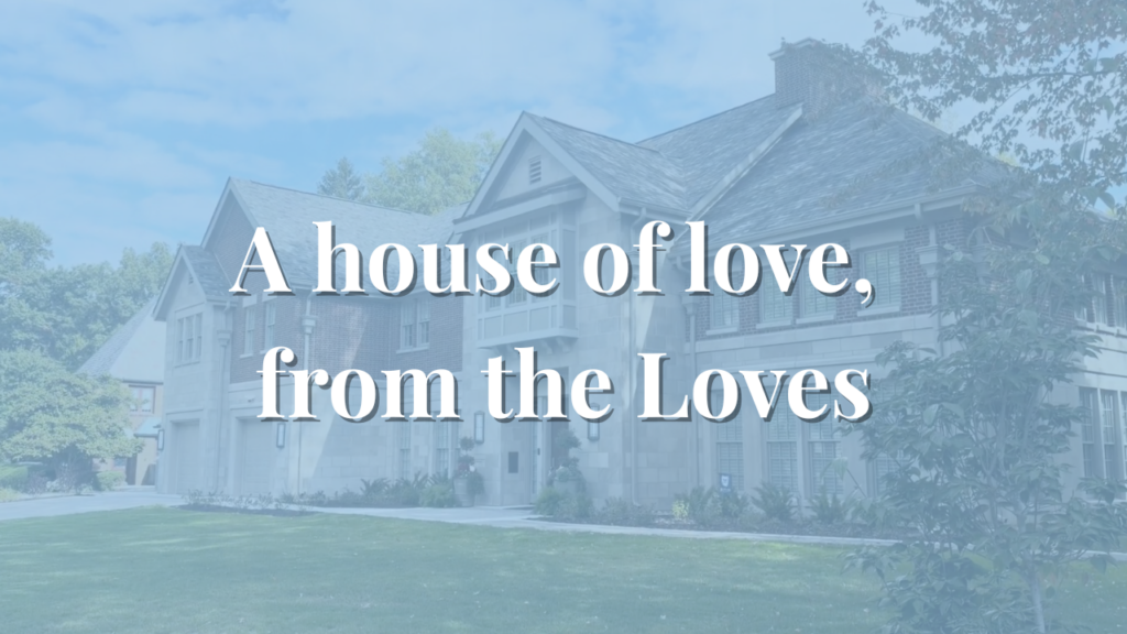 A house of love, from the Loves