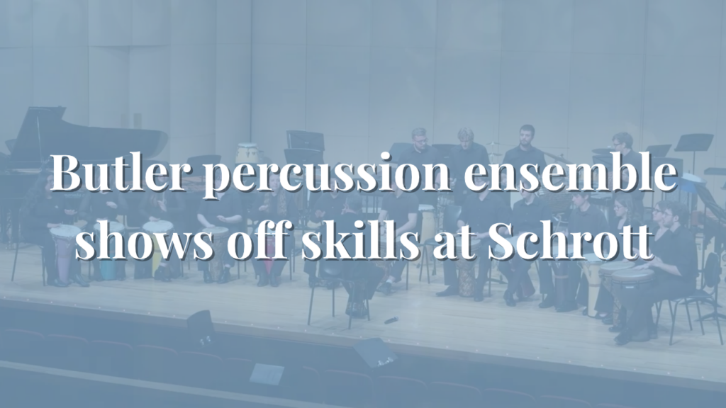 Butler percussion ensemble shows off skills at Schrott
