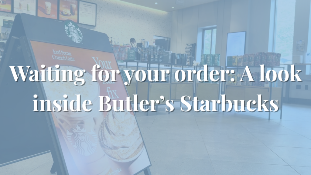 Waiting for your order: A look inside Butler’s Starbucks